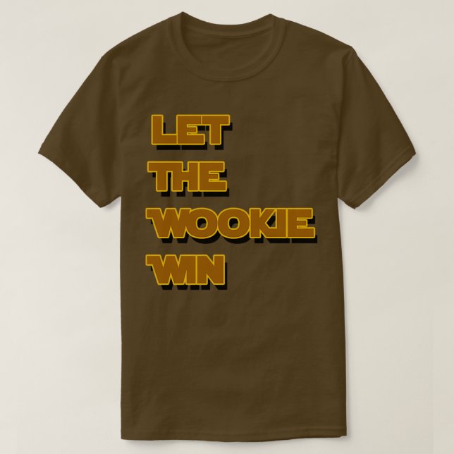 Låt Wookie Win T Shirt (Design framsida)