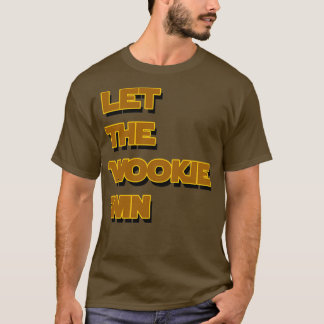 Låt Wookie Win T Shirt