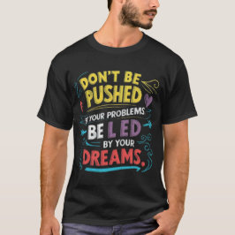 Låtas Ledas Av Dina Drömmar T Shirt