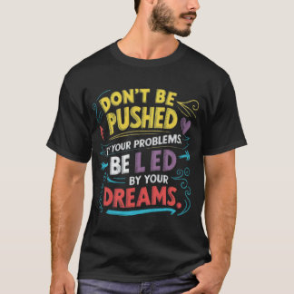 Låtas Ledas Av Dina Drömmar T Shirt