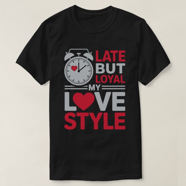Late But Loyal Tee (Design framsida)