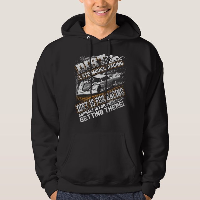 Late Model Modified Dirt Track Racing Dirt är för  Hoodie (Framsida)