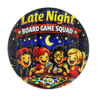 Late night board game squad "cutting board"