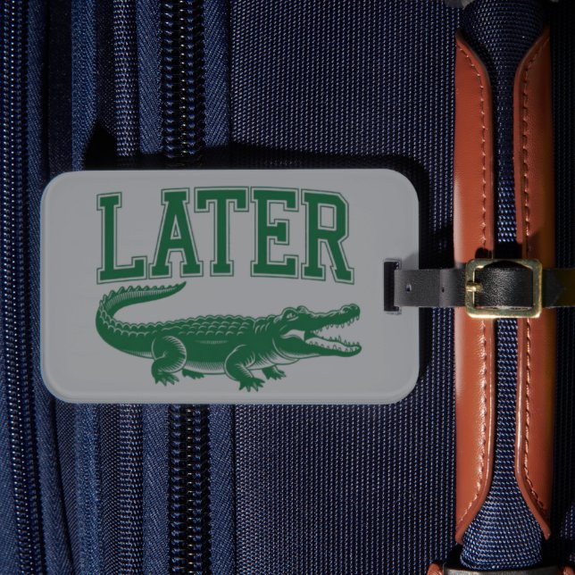 Later Alligator Funny Gator Joke Saying  Bagagebricka (Framsida Insitu 4)