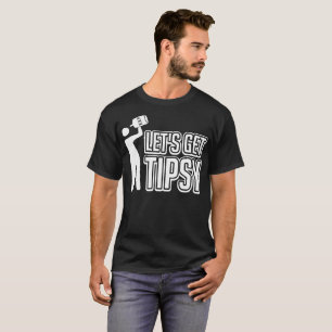 Låter för att få den lätt berusade roliga tshi t shirt