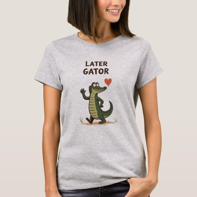 Later Gator Funny Alligator Goodbye T Shirt (Framsida)