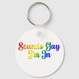 Låter gay, jag är med - HBTQ-stolthet Nyckelring