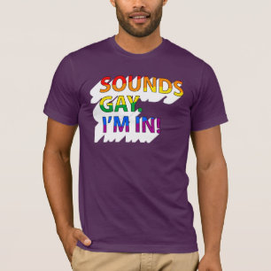 Låter gay, jag är med t shirt