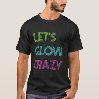 Låter Glöda Galet För Färg Py Glow Py T Shirt