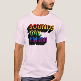 Låter homsexuellt, jag är med t shirt