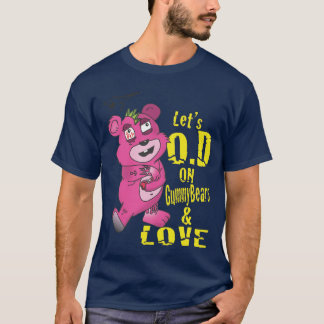 Låter O.D på GummyBears och kärlek T-shirt
