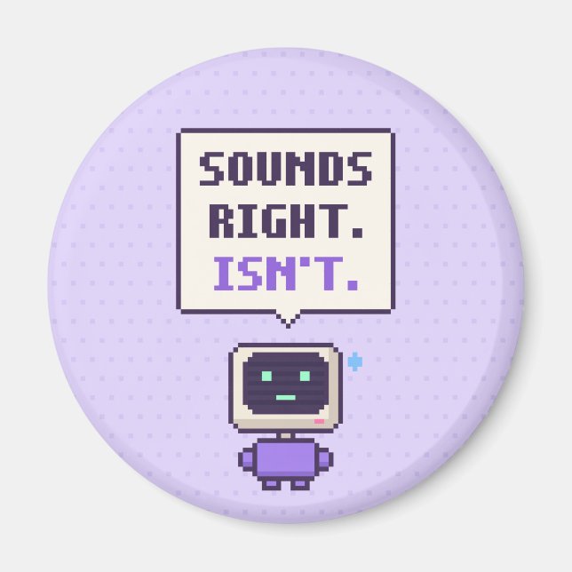 Låter Rätt. Gör Det Inte. Rollig AI Pixel Magnet (Framsidan)