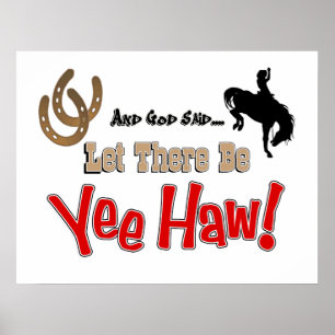 Låtet finns det det YeeHaw affischtrycket Poster
