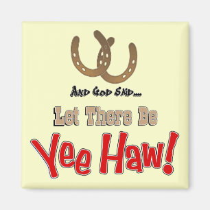 Låtet finns det Yeehaw magneter