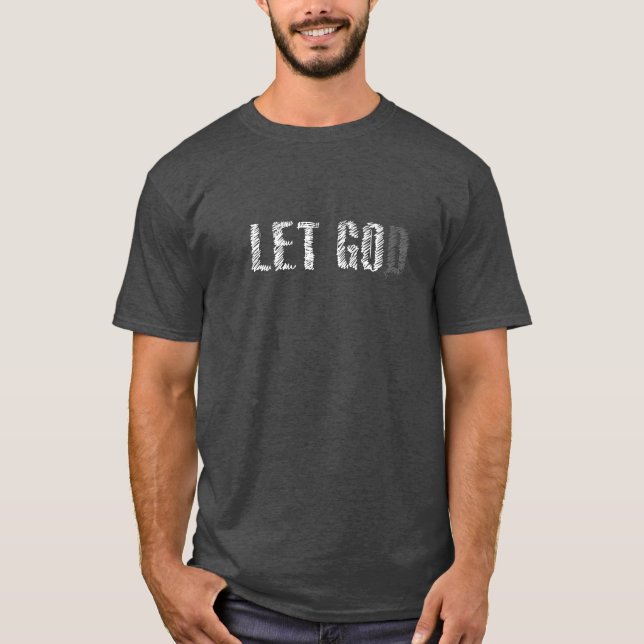 Låtet gå. Låt guden. T-skjorta Tee Shirt (Framsida)