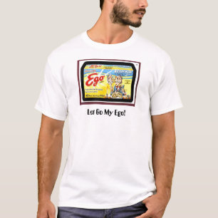 Låtet går min Ego! T Shirt