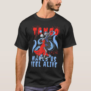 Latin Dance får oss att känna oss levande Dancing T Shirt