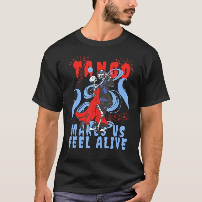Latin Dance får oss att känna oss levande Dancing  T Shirt (Framsida)