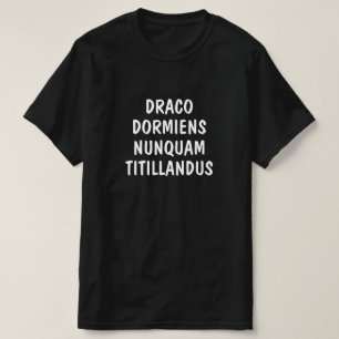 Latin: Draco dormiens nunquam titillandus T Shirt