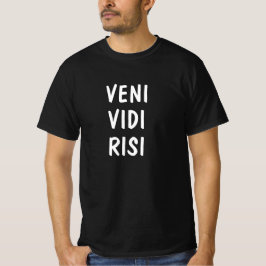 Latin: Veni, Vidi, Risi T Shirt