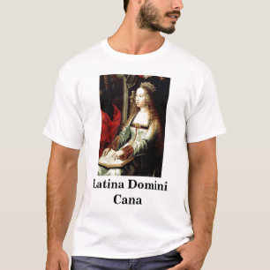 Latina Domini Cana T Shirt