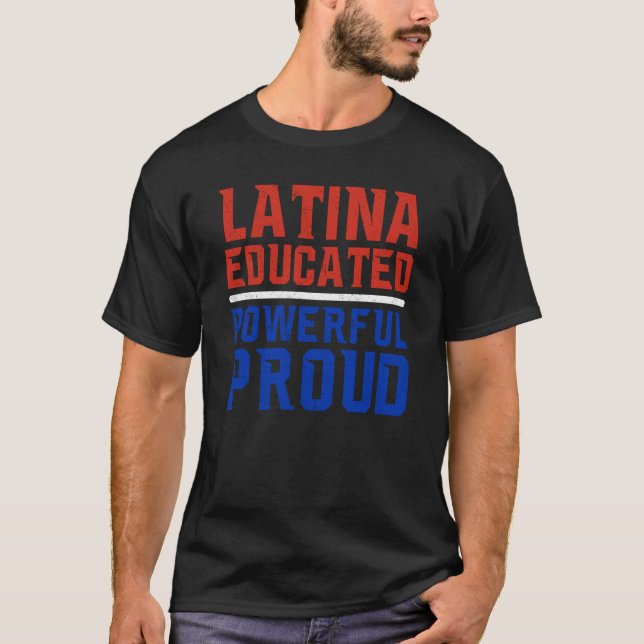 Latina Educated Powerful Proud Latin America Latin T Shirt (Framsida)