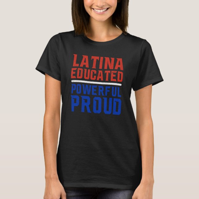 Latina Educated Powerful Proud Latin America Latin T Shirt (Framsida)