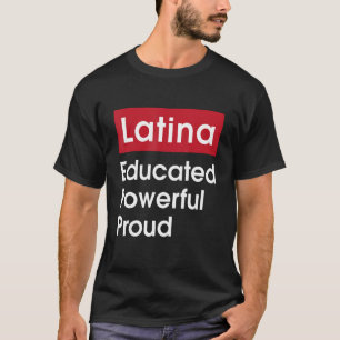 Latina Educful Power Proud - Latinas Pride Gif T Shirt