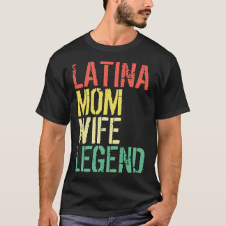 Latina Mamma Wife Legend Mothersday Latinas Pride T Shirt