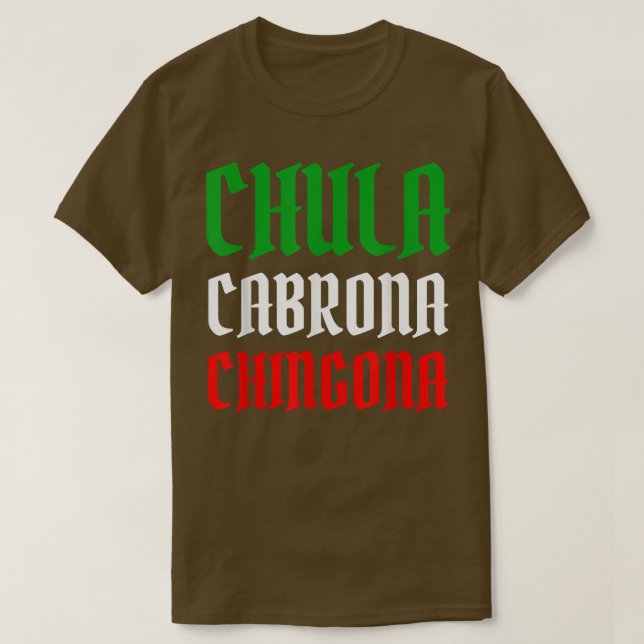 Latina Mexiicana Chula Cabrona Chingona Mexican Gi T Shirt (Design framsida)