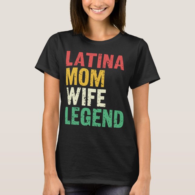 Latina Mom Wife Legend Mothersday Latinas Pride La T Shirt (Framsida)