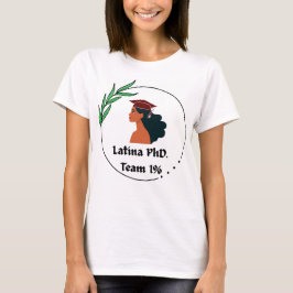 Latina PhD-team 1 % T-Shirt