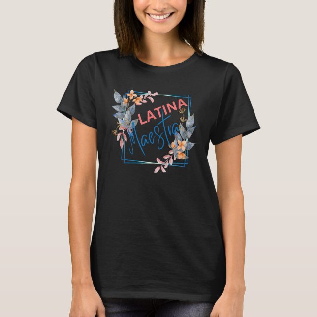 Latina Teacher Maestra Latino Teachers Women Flowe T Shirt (Framsida)