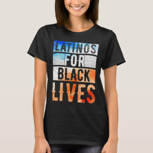 Latinos for Black Lives BLM T Shirt