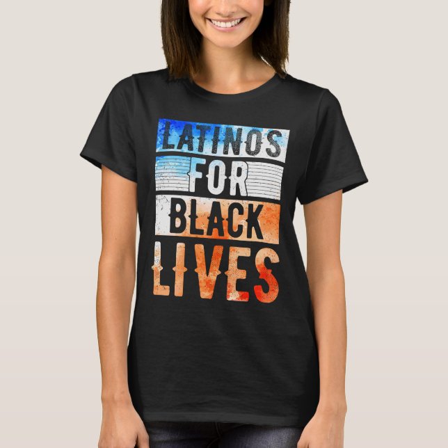 Latinos for Black Lives BLM T Shirt (Framsida)