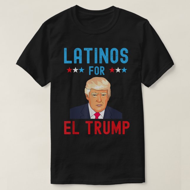 Latinos for El Trump - Proud Trump Supporter Elect T Shirt (Design framsida)