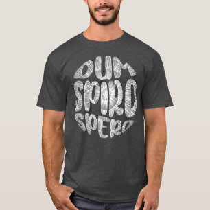 Latinsk fras Dum Spiro Spero Motivation Language E T Shirt