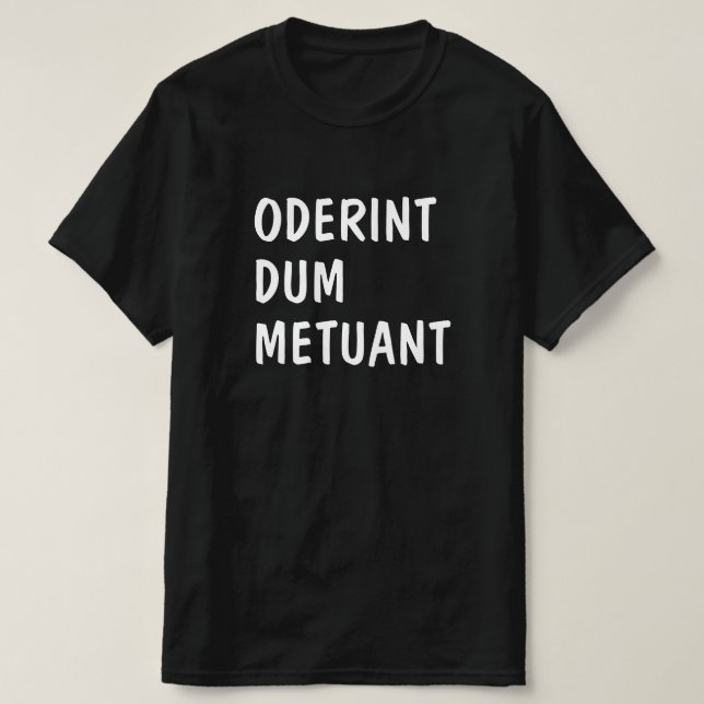 Latinsk: Oderint dum metuant T Shirt (Design framsida)