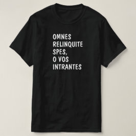 Latinsk: Omnes relinganska spes, o vos intrantes T Shirt