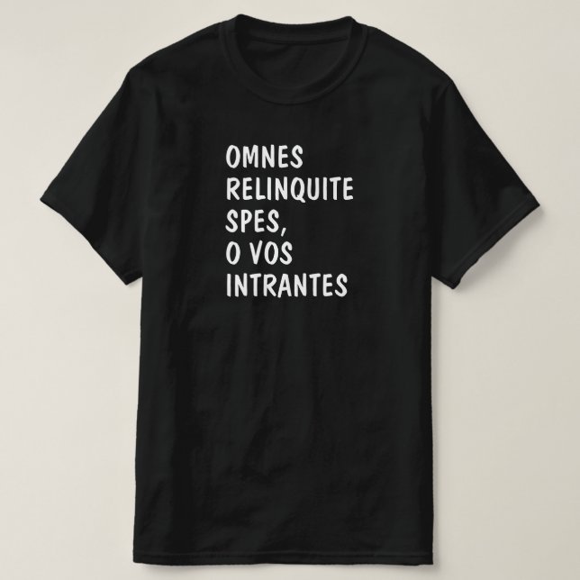 Latinsk: Omnes relinganska spes, o vos intrantes T Shirt (Design framsida)