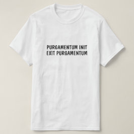 Latinsk: Purgamentinit, avsluta purgamentum T Shirt