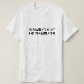 Latinsk: Purgamentinit, avsluta purgamentum T Shirt