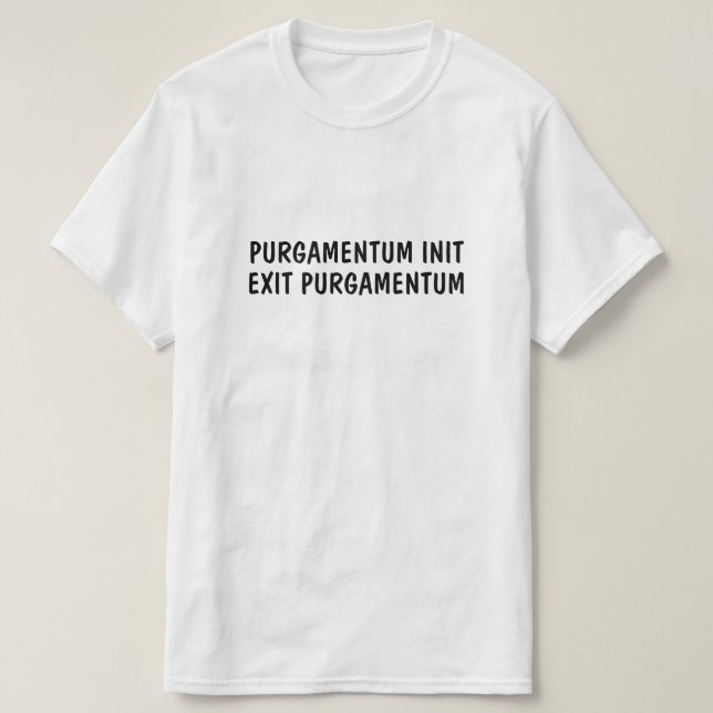 Latinsk: Purgamentinit, avsluta purgamentum T Shirt (Design framsida)