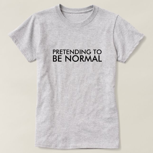 LÅTSA SOM ÄR DET NORMALA T-SHIRT (Design framsida)