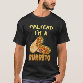 låtsas att han är en burrito t shirt