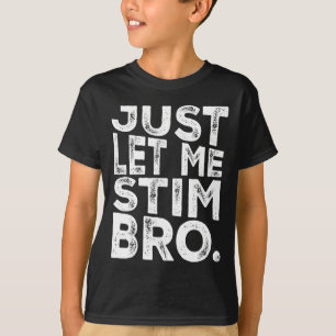 Låtsas mig Stim Bro T Shirt