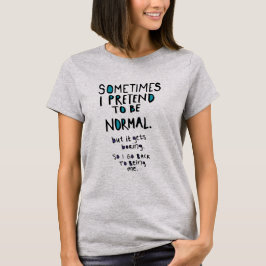 Låtsas vara normal t shirt