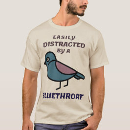 Lätt distrad av en Blåhake-fågelskådare T Shirt