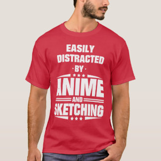 Lätt Distraherad Av Anime Och Skissande Vän T Shirt