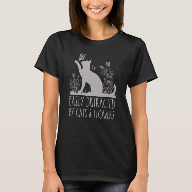 Lätt Distraherad Av Katter & Blommor Botanisk Flor T Shirt (Framsida)
